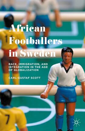 Scott | African Footballers in Sweden | Buch | 978-1-137-54207-6 | sack.de