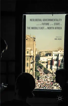 Akçali / Akçali | Neoliberal Governmentality and the Future of the State in the Middle East and North Africa | E-Book | www.sack.de