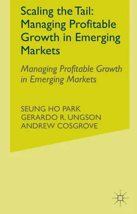 Park / Ungson / Cosgrove |  Scaling the Tail: Managing Profitable Growth in Emerging Markets | Buch |  Sack Fachmedien