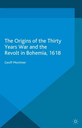 Mortimer | The Origins of the Thirty Years War and the Revolt in Bohemia, 1618 | E-Book | www.sack.de