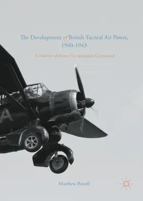 Powell |  The Development of British Tactical Air Power, 1940-1943 | eBook | Sack Fachmedien