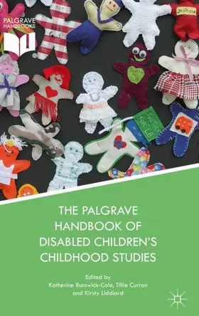 Runswick-Cole / Liddiard / Curran |  The Palgrave Handbook of Disabled Children's Childhood Studies | Buch |  Sack Fachmedien