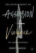 Marcus |  The Development of Aggression and Violence in Adolescence | Buch |  Sack Fachmedien