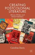 Davis |  Creating Postcolonial Literature | Buch |  Sack Fachmedien