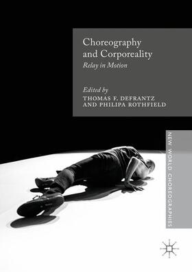 Rothfield / DeFrantz | Choreography and Corporeality | Buch | 978-1-137-54652-4 | sack.de