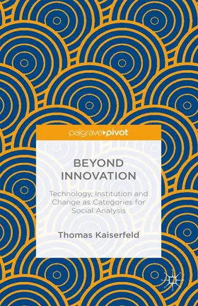 Kaiserfeld | Beyond Innovation: Technology, Institution and Change as Categories for Social Analysis | E-Book | www.sack.de