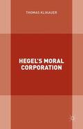 Klikauer |  Hegel's Moral Corporation | Buch |  Sack Fachmedien