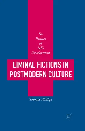 Phillips |  Liminal Fictions in Postmodern Culture | eBook | Sack Fachmedien