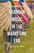 Pier |  Ugandan Music in the Marketing Era: The Branded Arena | Buch |  Sack Fachmedien