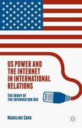 Carr |  US Power and the Internet in International Relations | Buch |  Sack Fachmedien