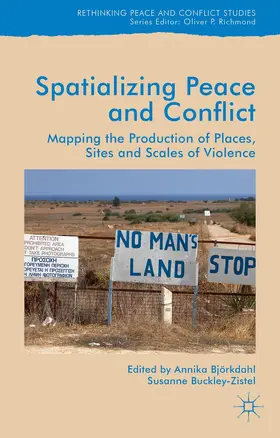 Buckley-Zistel / Bjorkdahl | Spatialising Peace and Conflict | Buch | 978-1-137-55047-7 | sack.de