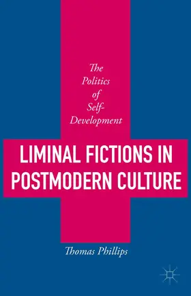 Phillips |  Liminal Fictions in Postmodern Culture | Buch |  Sack Fachmedien