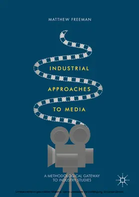 Freeman |  Industrial Approaches to Media | eBook | Sack Fachmedien