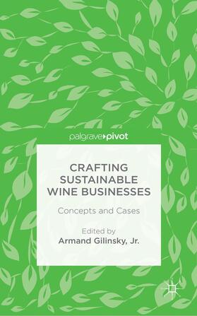 Gilinsky, Jr. | Crafting Sustainable Wine Businesses: Concepts and Cases | Buch | 978-1-137-55306-5 | sack.de