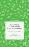 Gilinsky, Jr. / Gilinsky |  Crafting Sustainable Wine Businesses: Concepts and Cases | Buch |  Sack Fachmedien