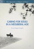 Rogers-Vaughn |  Caring for Souls in a Neoliberal Age | Buch |  Sack Fachmedien