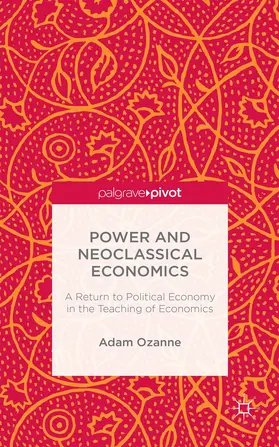 Ozanne | Power and Neoclassical Economics | Buch | 978-1-137-55372-0 | sack.de