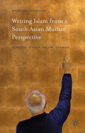 Clements |  Writing Islam from a South Asian Muslim Perspective | Buch |  Sack Fachmedien