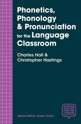 Hall / Hastings |  Phonetics, Phonology & Pronunciation for the Language Classroom | Buch |  Sack Fachmedien