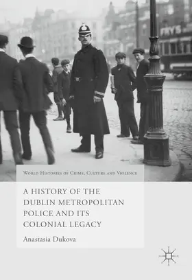 Dukova |  A History of the Dublin Metropolitan Police and its Colonial Legacy | eBook | Sack Fachmedien