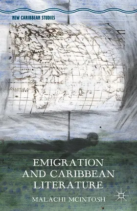 McIntosh | Emigration and Caribbean Literature | Buch | 978-1-137-55589-2 | sack.de