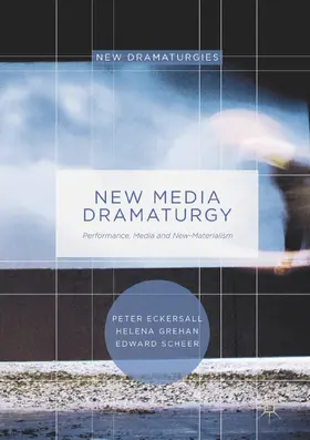Eckersall / Grehan / Scheer |  New Media Dramaturgy | eBook | Sack Fachmedien