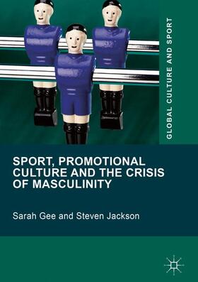 Jackson / Gee | Sport, Promotional Culture and the Crisis of Masculinity | Buch | 978-1-137-55672-1 | sack.de