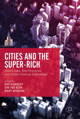Forrest / Wissink / Koh | Cities and the Super-Rich | Buch | 978-1-137-55715-5 | sack.de