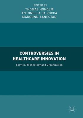 Hoholm / Aanestad / La Rocca | Controversies in Healthcare Innovation | Buch | 978-1-137-55779-7 | sack.de