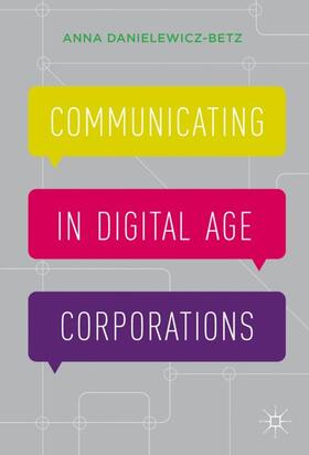 Danielewicz-Betz | Communicating in Digital Age Corporations | Buch | 978-1-137-55812-1 | sack.de