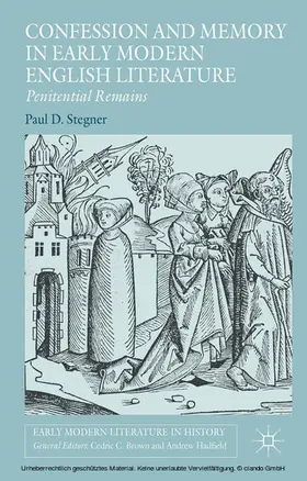 Stegner / Teichmann |  Confession and Memory in Early Modern English Literature | eBook | Sack Fachmedien