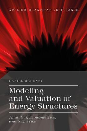 Mahoney | Modeling and Valuation of Energy Structures | Buch | 978-1-137-56014-8 | sack.de