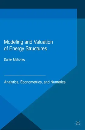 Mahoney | Modeling and Valuation of Energy Structures | E-Book | sack.de