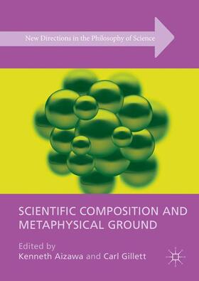 Gillett / Aizawa |  Scientific Composition and Metaphysical Ground | Buch |  Sack Fachmedien