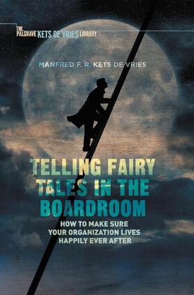 Kets de Vries | Telling Fairy Tales in the Boardroom | Buch | 978-1-137-56272-2 | sack.de