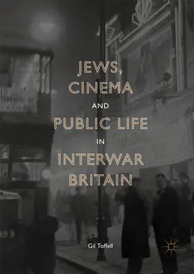 Toffell | Jews, Cinema and Public Life in Interwar Britain | E-Book | www.sack.de