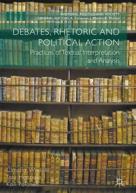 Wiesner / Haapala / Palonen |  Debates, Rhetoric and Political Action | eBook | Sack Fachmedien