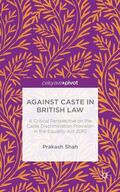 Shah |  Against Caste in British Law | Buch |  Sack Fachmedien