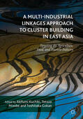 Kuchiki / Mizobe / Gokan |  A Multi-Industrial Linkages Approach to Cluster Building in East Asia | eBook | Sack Fachmedien