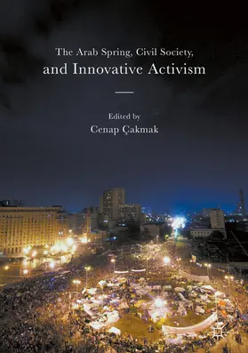 Çakmak / Cakmak | The Arab Spring, Civil Society, and Innovative Activism | E-Book | www.sack.de