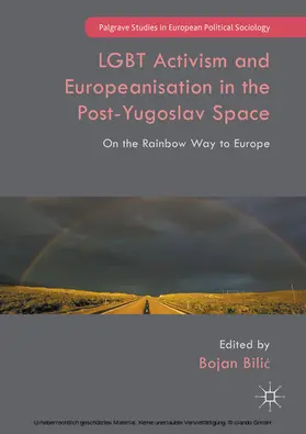 Bilic / Bilic |  LGBT Activism and Europeanisation in the Post-Yugoslav Space | eBook | Sack Fachmedien