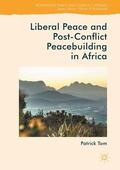 Tom |  Liberal Peace and Post-Conflict Peacebuilding in Africa | Buch |  Sack Fachmedien