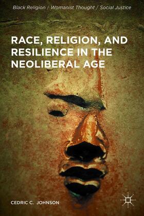 Johnson | Race, Religion, and Resilience in the Neoliberal Age | Buch | 978-1-137-57320-9 | sack.de