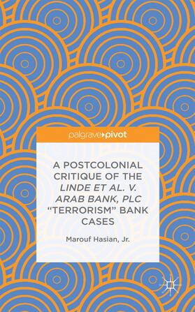 Hasian, Jr. |  A Postcolonial Critique of the Linde Et Al. V. Arab Bank, PLC Terrorism Bank Cases | Buch |  Sack Fachmedien