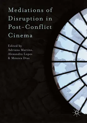 Martins / Lopes / Dias |  Mediations of Disruption in Post-Conflict Cinema | eBook | Sack Fachmedien