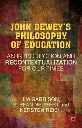 Garrison / Neubert / Reich |  John Dewey’s Philosophy of Education | Buch |  Sack Fachmedien