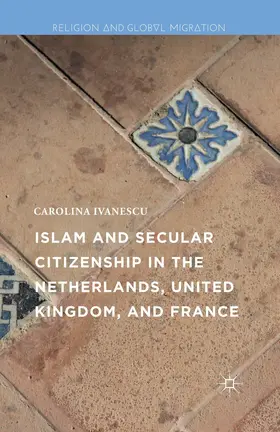 Ivanescu |  Islam and Secular Citizenship in the Netherlands, United Kingdom, and France | eBook | Sack Fachmedien