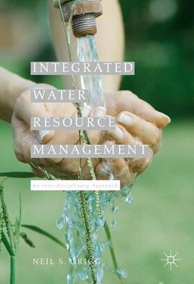 Grigg | Integrated Water Resource Management | Buch | 978-1-137-57614-9 | sack.de