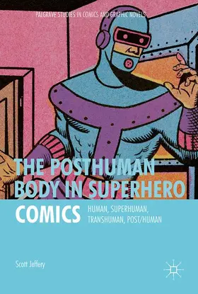 Jeffery |  The Posthuman Body in Superhero Comics | Buch |  Sack Fachmedien