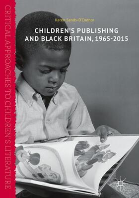 Sands-O'Connor | Children¿s Publishing and Black Britain, 1965-2015 | Buch | 978-1-137-57903-4 | sack.de